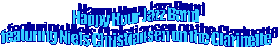 Happy Hour Jazz Band 
featuring Niels Christiansen on the Clarinette